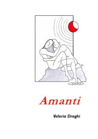 Title: Amanti, Author: Valeria Draghi