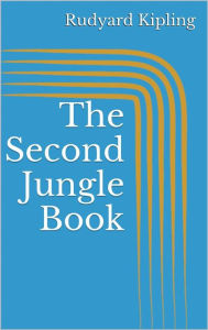 Title: The Second Jungle Book, Author: Rudyard Kipling