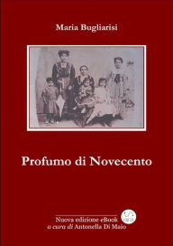 Title: Profumo di Novecento, Author: Maria Bugliarisi