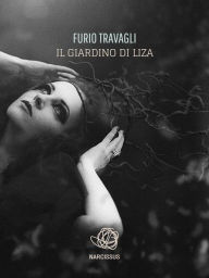 Title: Il giardino di Liza, Author: Furio Travagli