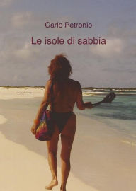 Title: Le isole di sabbia, Author: Carlo Petronio
