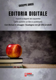 Title: Editoria Digitale - Trucchi e Segreti del Copywriter - Come scrivere un libro e pubblicarlo in rete: Con Bonus Omaggio 