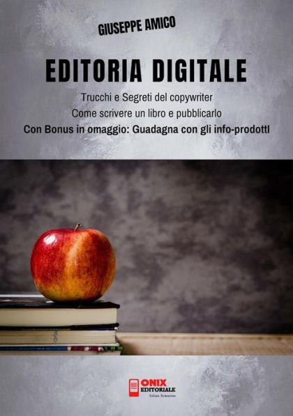 Editoria Digitale - Trucchi e Segreti del Copywriter - Come scrivere un libro e pubblicarlo in rete: Con Bonus Omaggio 