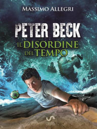Title: PETER BECK - Il Disordine del Tempo, Author: Massimo Allegri