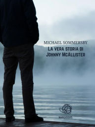 Title: La vera storia di Johnny McAllister, Author: Michael Sommersby