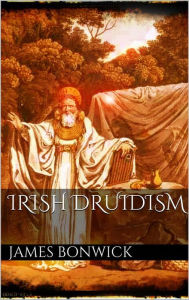 Title: Irish druidism, Author: James Bonwick