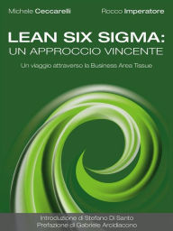 Title: Lean Six Sigma: un approccio vincente. Un viaggio attraverso la Business Area Tissue, Author: Michele Ceccarelli
