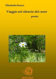 Title: Viaggio nel silenzio del cuore, Author: Elisabetta Ronco