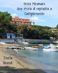Title: Hotel Miramare. Una storia di ospitalità a Castiglioncello, Author: Ilaria Grandi