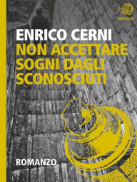 Title: Non accettare sogni dagli sconosciuti, Author: Enrico Cerni