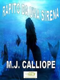 Title: Rapito da una Sirena, Author: M.j. Calliope