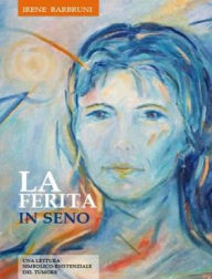 Title: La ferita in seno, Author: Irene Barbruni