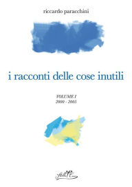 Title: I racconti delle cose inutili I, Author: Riccardo Paracchini