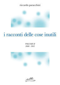 Title: I racconti delle cose inutili II, Author: Riccardo Paracchini