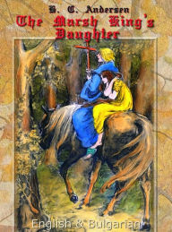 Title: The Marsh King's Daughter: English & Bulgarian, Author: H. C. Andersen