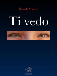 Title: Ti vedo, Author: Osvaldo Vernero