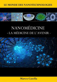 Title: Nanomédicine - La médicine de l'avenir, Author: Marco Casella