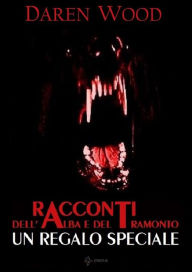 Title: Racconti dell'Alba e del Tramonto - Un Regalo Speciale, Author: Daren Wood