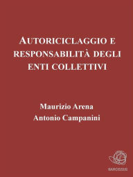 Title: Autoriciclaggio e responsabilità degli enti collettivi, Author: Maurizio Arena