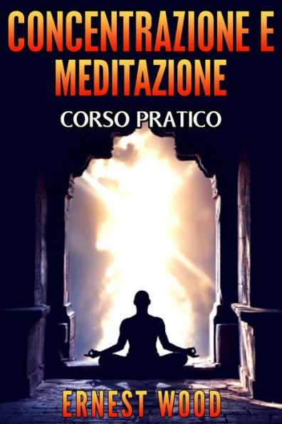 CONCENTRAZIONE E MEDITAZIONE: Corso pratico