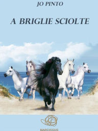 Title: A Briglie Sciolte, Author: Jo Pinto