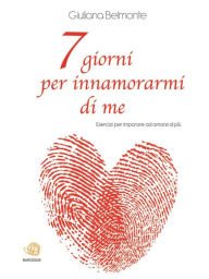 Title: 7 giorni per innamorarmi di me, Author: Giuliana Belmonte