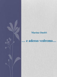 Title: ... e adesso vedremo ..., Author: Marina Onofri