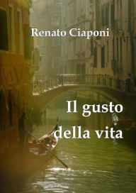 Title: Il gusto della vita, Author: Renato Ciaponi