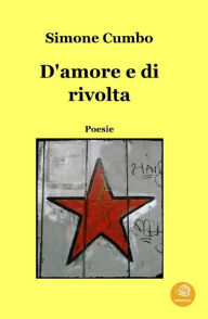 Title: D'amore e di rivolta, Author: Simone Cumbo