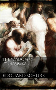 Title: The Wisdom of Pythagoras, Author: Edouard Schuré