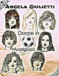 Title: Donne in fuorigioco, Author: Angela Giulietti