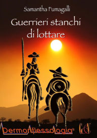 Title: Guerrieri stanchi di lottare, Author: Samantha Fumagalli