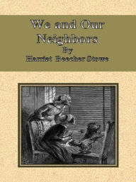 Title: We and Our Neighbors, Author: Harriet Beecher Stowe