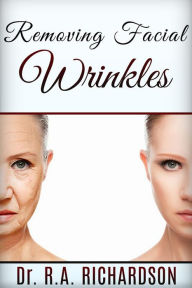 Title: Removing Facial Wrinkles, Author: Dr. R. A Richardson