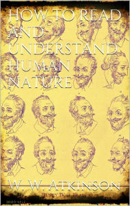 Title: How to Read and Understand Human Nature, Author: William Walker Atkinson