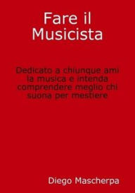 Title: Fare il Musicista, Author: Diego Mascherpa