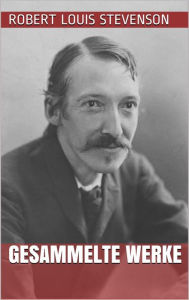 Title: Robert Louis Stevenson - Gesammelte Werke, Author: Robert Louis Stevenson