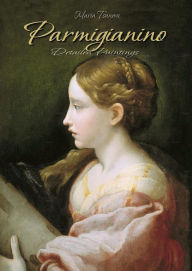 Title: Parmigianino: Detailed Paintings, Author: Maria Tsaneva