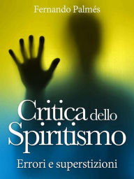 Title: Critica dello Spiritismo, Author: Fernando Palmés