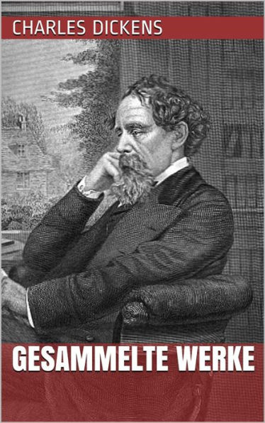 Charles Dickens - Gesammelte Werke