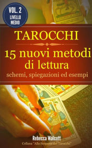 Title: Tarocchi: 15 nuovi metodi di lettura, Author: Rebecca Walcott