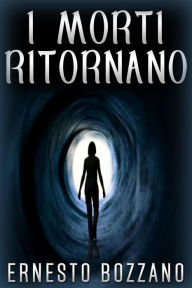 Title: I morti ritornano, Author: Ernesto Bozzano