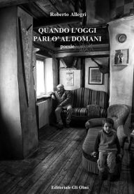 Title: Quando l'Oggi parlò al Domani, Author: Roberto Allegri