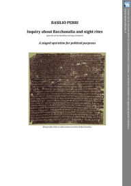 Title: Inquiry about Bacchanalia and Night Rites (quaestio de Bacchanalibus sacrisque nocturnis) A staged operation for political purposes, Author: Perri Basilio