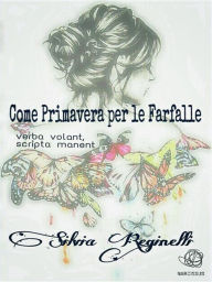 Title: Come Primavera per le farfalle, Author: Silvia Reginelli