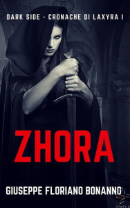 Title: Dark side (Cronache di Laxyra) - Zhora, Author: Giuseppe Floriano Bonanno