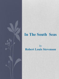 Title: In The South Seas, Author: Robert Louis Stevenson