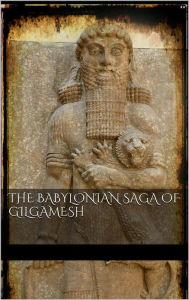 Title: The Babylonian Saga of Gilgamesh, Author: Aa. Vv