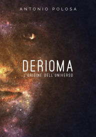 Title: Derioma - L'origine dell'universo, Author: Antonio Polosa