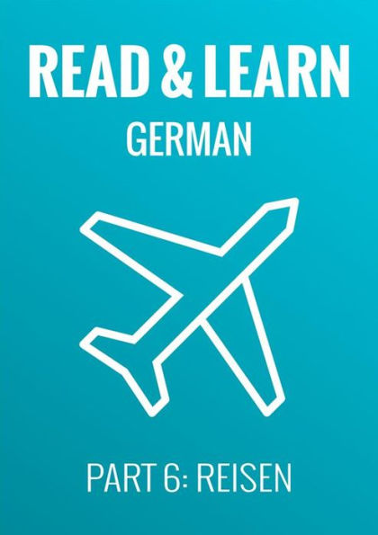 Read & Learn German - Deutsch lernen - Part 6: Reisen